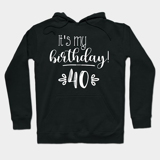 It'S My 40Th Forty Hoodie by SperkerFulis